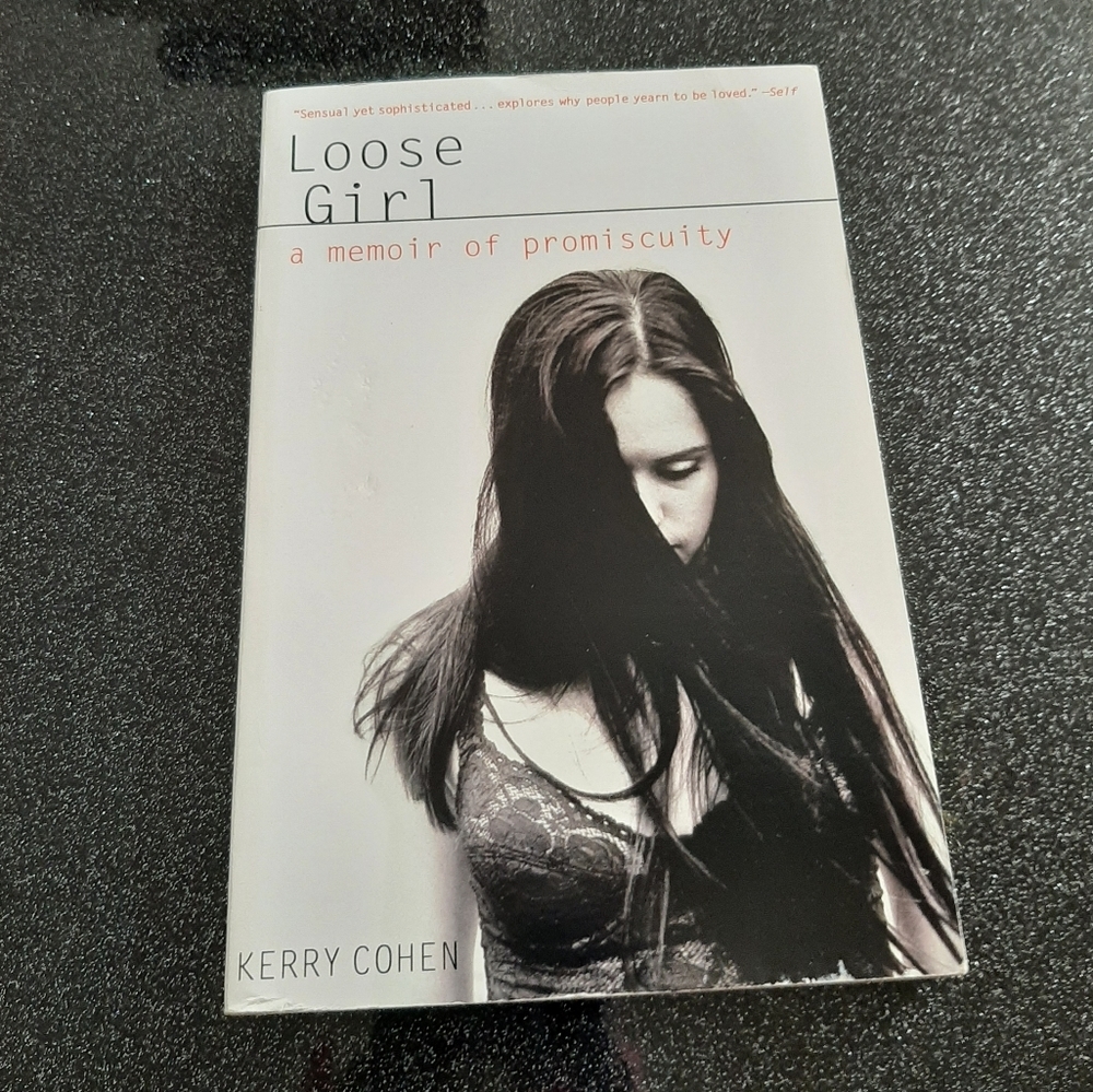 Loose Girl: A Memoir of Promiscuity by Kerry Cohen.
